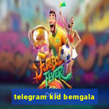 telegram kid bemgala